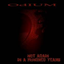 Odium (SWE) : Not Again In A Hundred Years